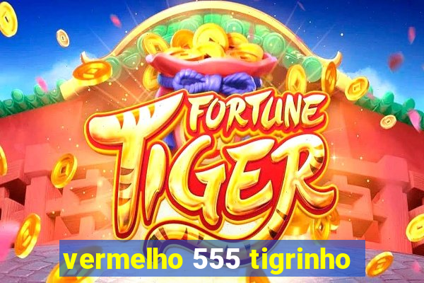 vermelho 555 tigrinho